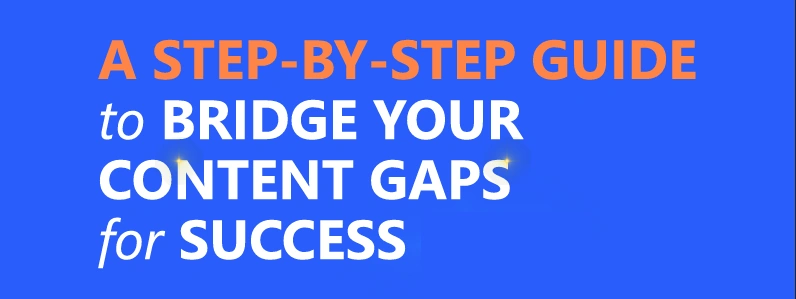 SEO ebook - A Step-by-Step Guide to Bridge Your Content Gaps for Success (by WriterZen)